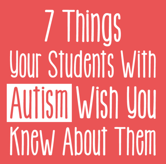 7 Things Your Students With Autism Wish You Knew